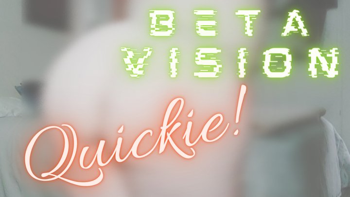 Beta Vision Quickie - Humiliation Cum Countdown